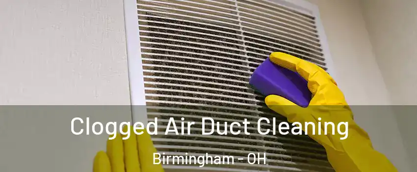 Clogged Air Duct Cleaning Birmingham - OH