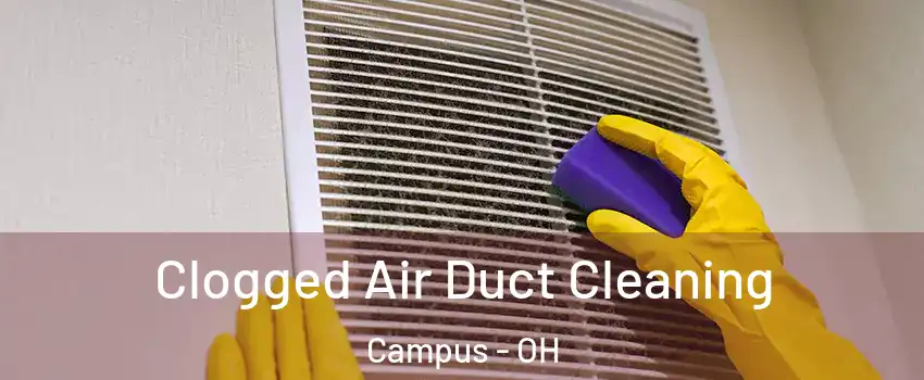 Clogged Air Duct Cleaning Campus - OH