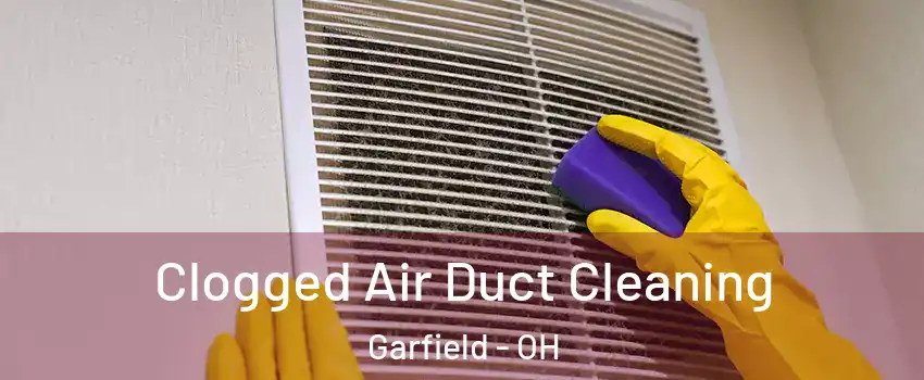 Clogged Air Duct Cleaning Garfield - OH
