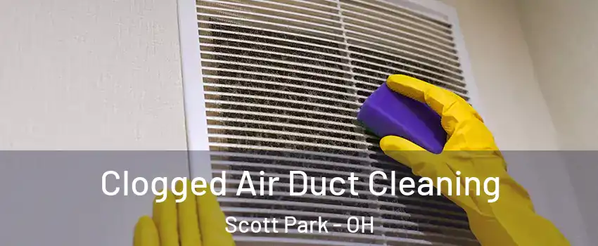 Clogged Air Duct Cleaning Scott Park - OH