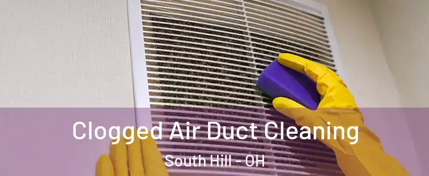Clogged Air Duct Cleaning South Hill - OH