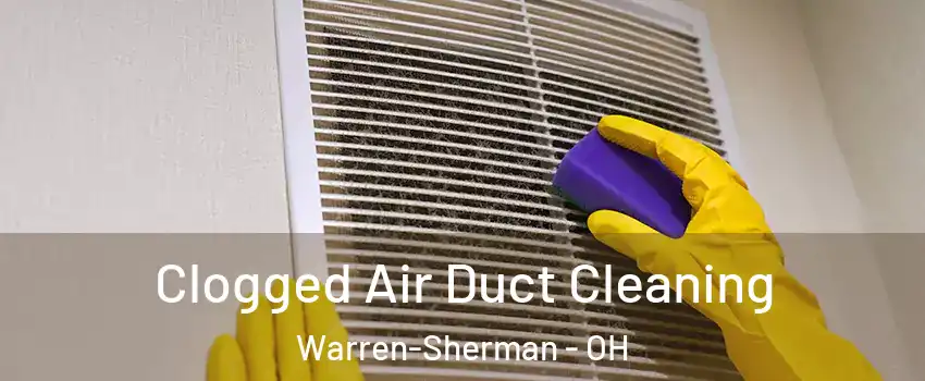 Clogged Air Duct Cleaning Warren-Sherman - OH