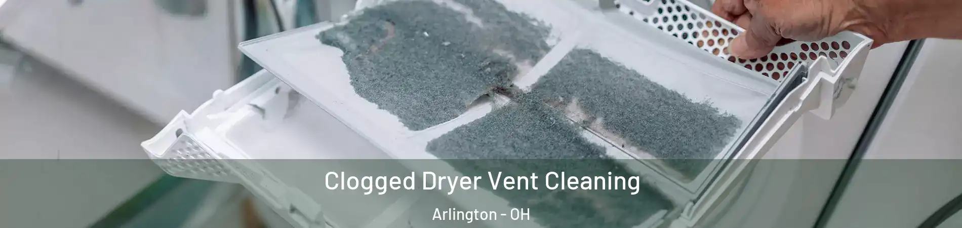 Clogged Dryer Vent Cleaning Arlington - OH