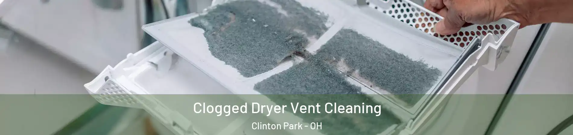 Clogged Dryer Vent Cleaning Clinton Park - OH