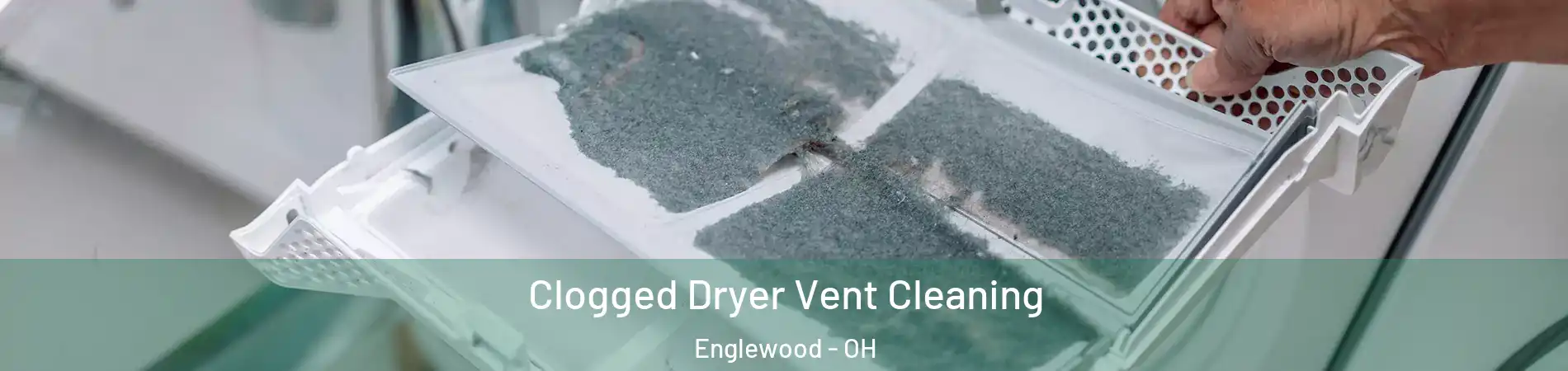 Clogged Dryer Vent Cleaning Englewood - OH