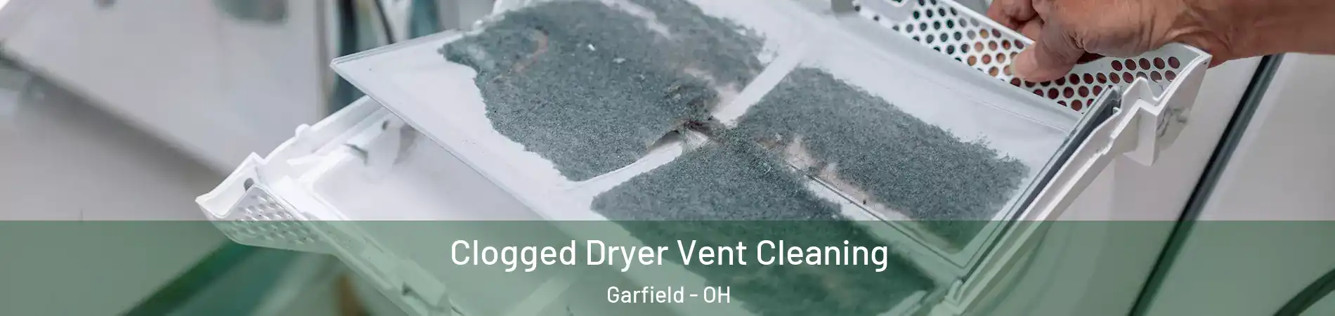 Clogged Dryer Vent Cleaning Garfield - OH