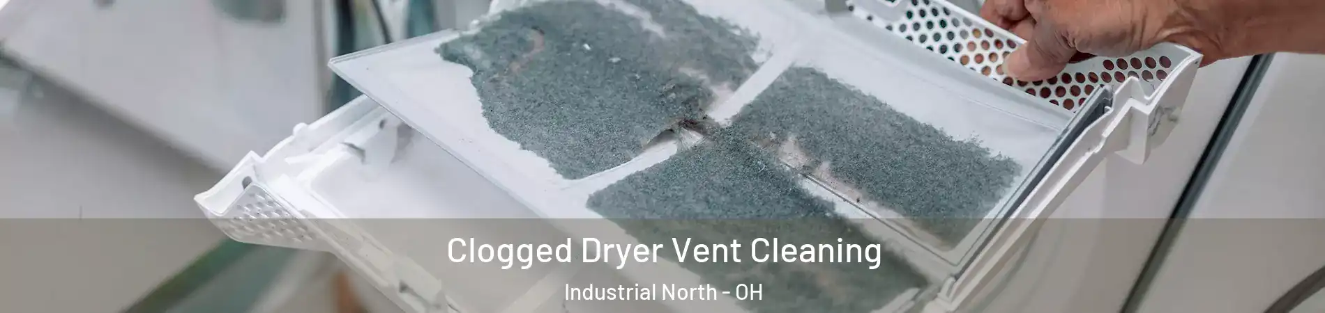 Clogged Dryer Vent Cleaning Industrial North - OH
