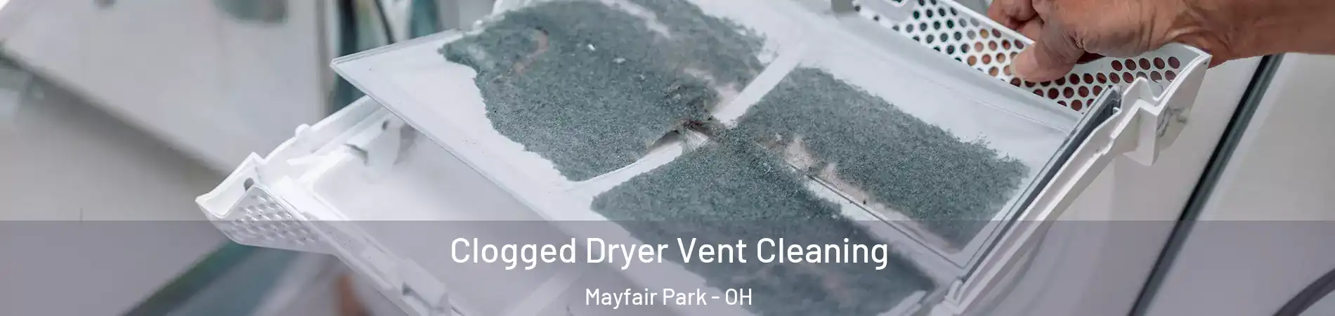Clogged Dryer Vent Cleaning Mayfair Park - OH