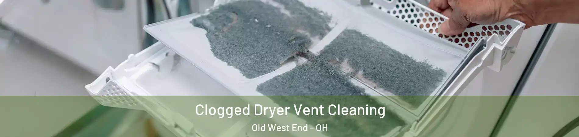Clogged Dryer Vent Cleaning Old West End - OH