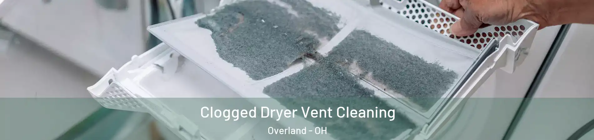 Clogged Dryer Vent Cleaning Overland - OH