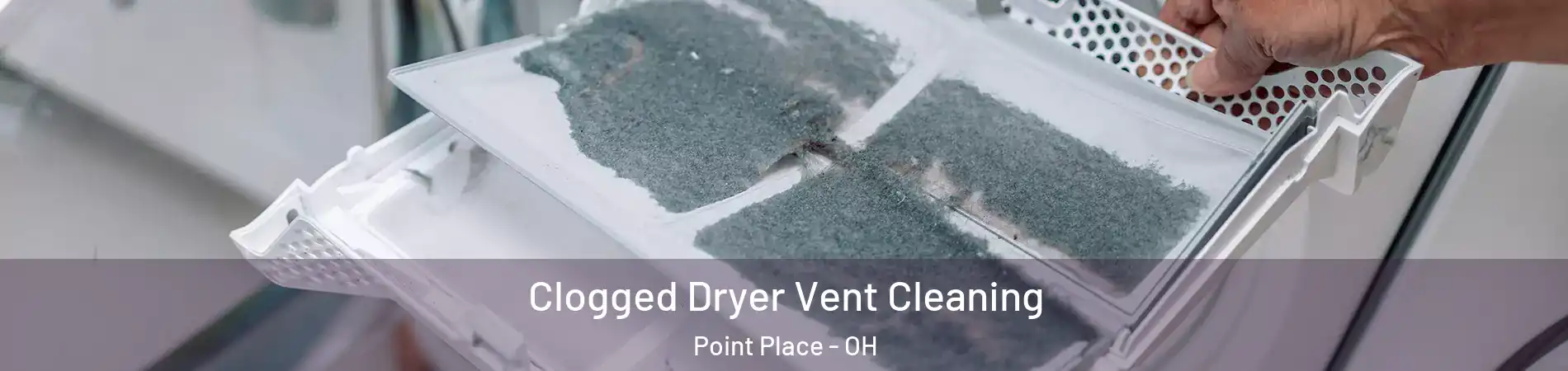 Clogged Dryer Vent Cleaning Point Place - OH