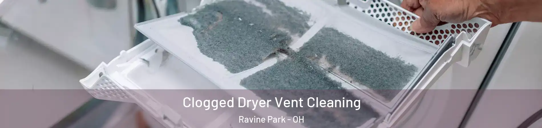 Clogged Dryer Vent Cleaning Ravine Park - OH