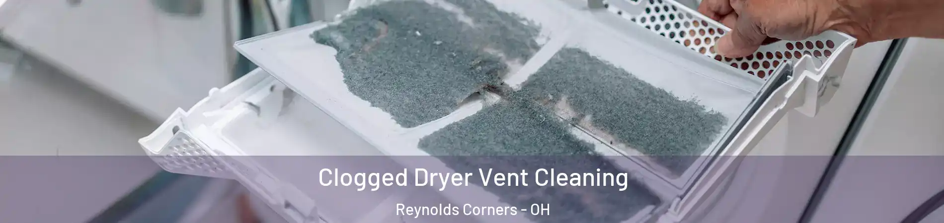 Clogged Dryer Vent Cleaning Reynolds Corners - OH