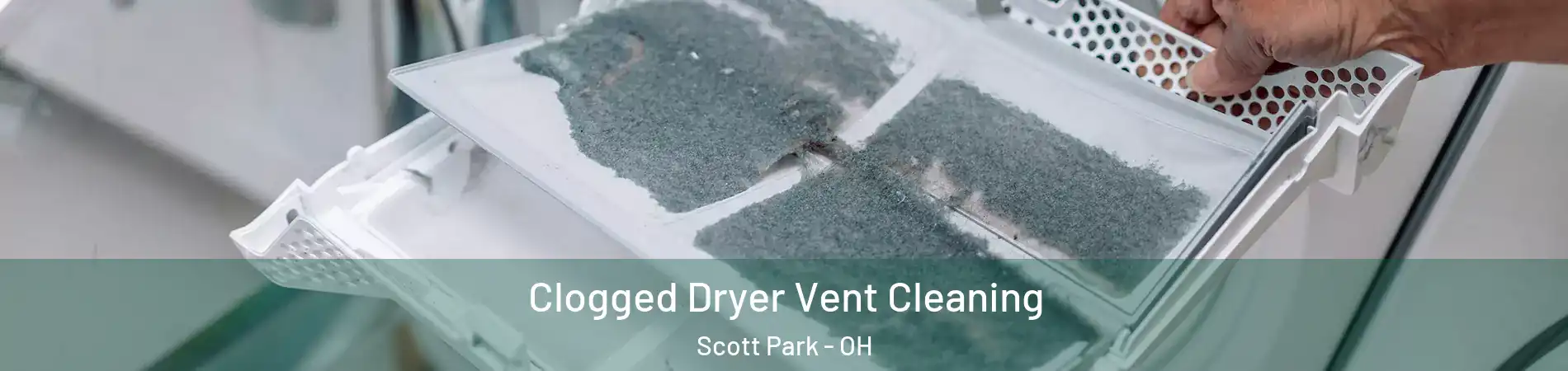 Clogged Dryer Vent Cleaning Scott Park - OH