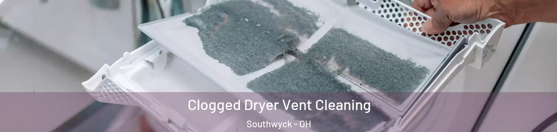 Clogged Dryer Vent Cleaning Southwyck - OH