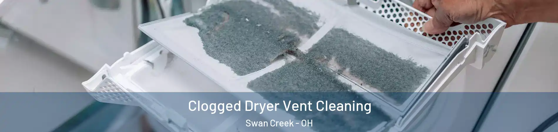 Clogged Dryer Vent Cleaning Swan Creek - OH