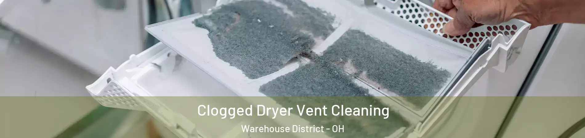 Clogged Dryer Vent Cleaning Warehouse District - OH