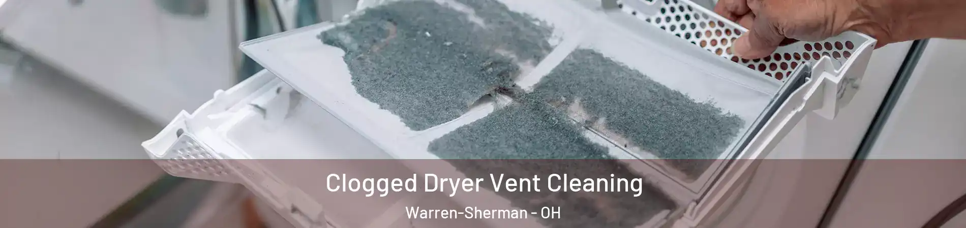 Clogged Dryer Vent Cleaning Warren-Sherman - OH