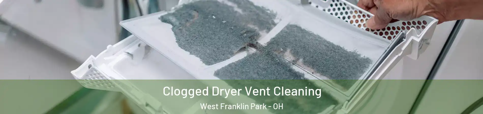 Clogged Dryer Vent Cleaning West Franklin Park - OH