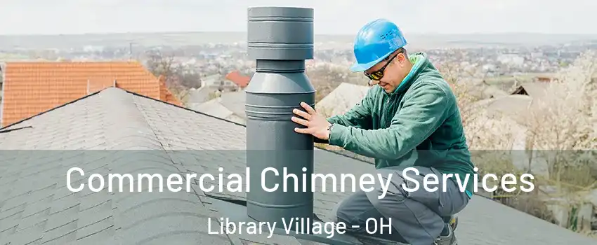 Commercial Chimney Services Library Village - OH