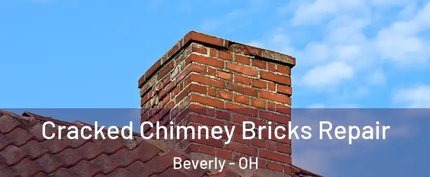 Cracked Chimney Bricks Repair Beverly - OH