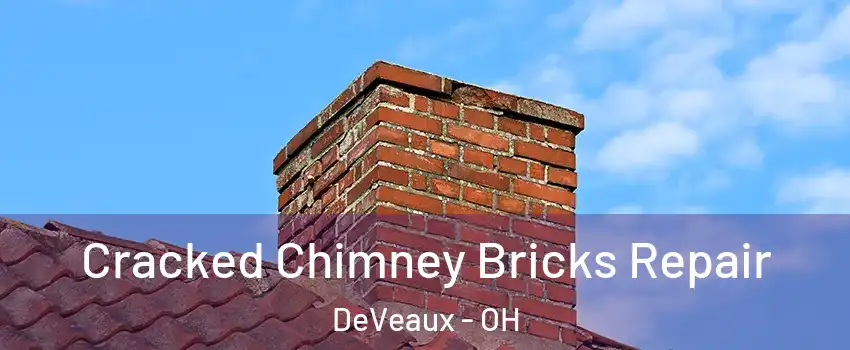 Cracked Chimney Bricks Repair DeVeaux - OH