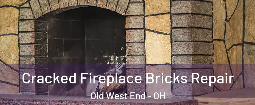 Cracked Fireplace Bricks Repair Old West End - OH