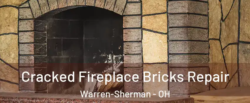 Cracked Fireplace Bricks Repair Warren-Sherman - OH
