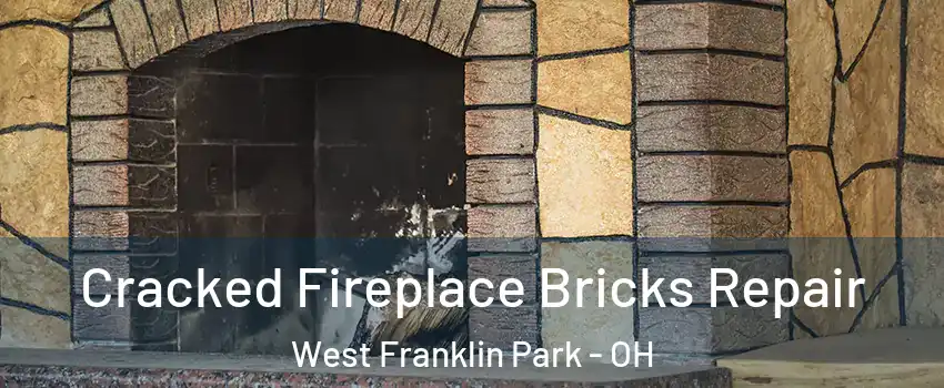 Cracked Fireplace Bricks Repair West Franklin Park - OH