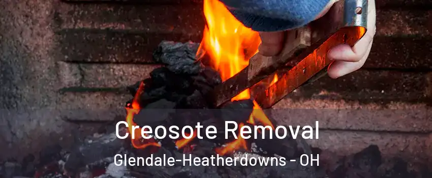 Creosote Removal Glendale-Heatherdowns - OH