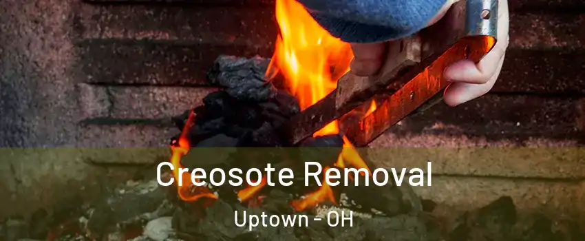 Creosote Removal Uptown - OH