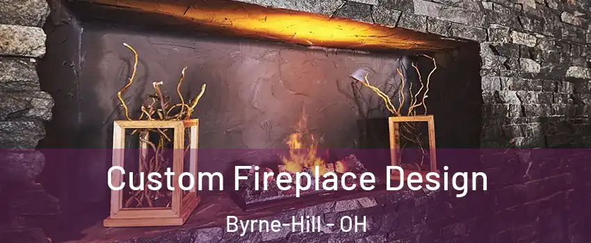 Custom Fireplace Design Byrne-Hill - OH