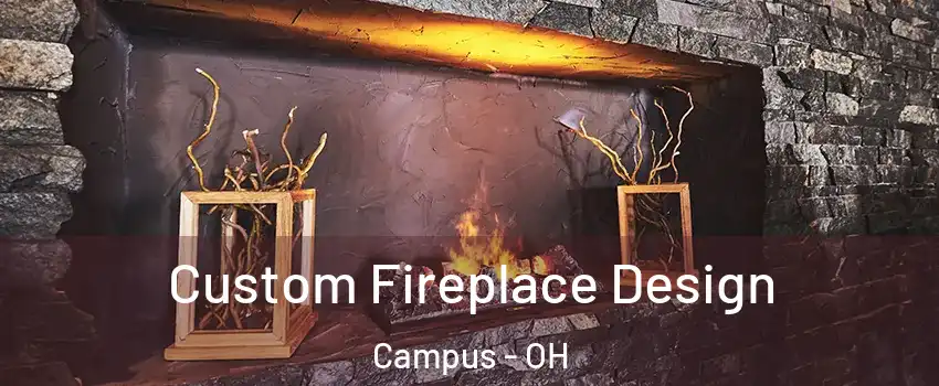 Custom Fireplace Design Campus - OH