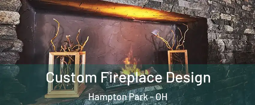 Custom Fireplace Design Hampton Park - OH