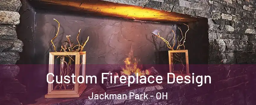 Custom Fireplace Design Jackman Park - OH