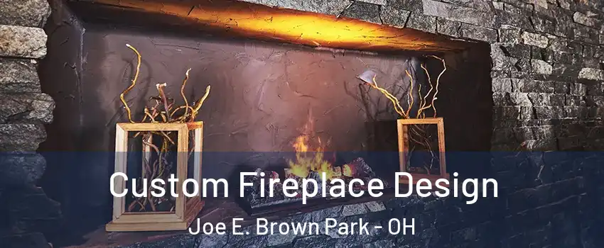 Custom Fireplace Design Joe E. Brown Park - OH