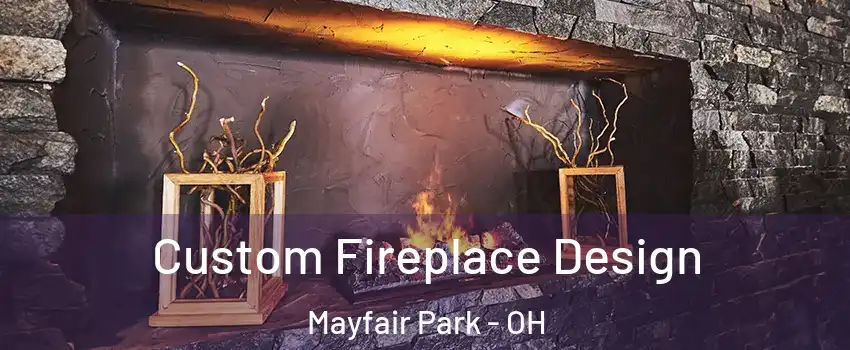 Custom Fireplace Design Mayfair Park - OH