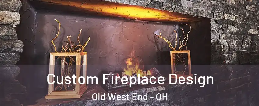 Custom Fireplace Design Old West End - OH