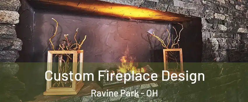 Custom Fireplace Design Ravine Park - OH