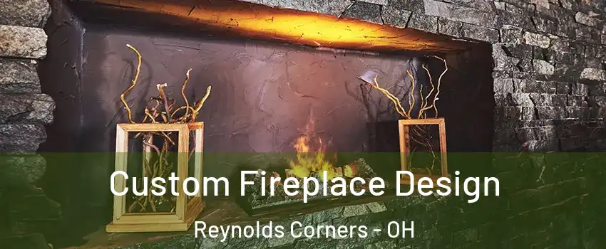 Custom Fireplace Design Reynolds Corners - OH
