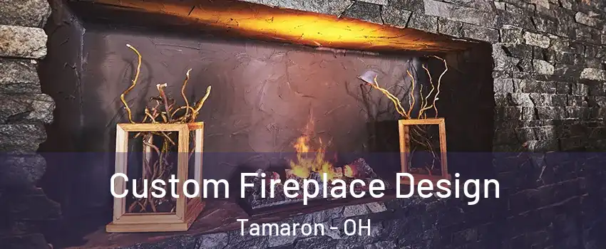 Custom Fireplace Design Tamaron - OH