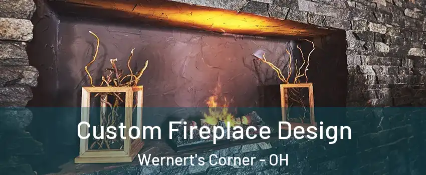 Custom Fireplace Design Wernert's Corner - OH