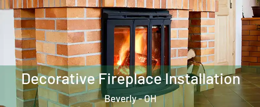 Decorative Fireplace Installation Beverly - OH