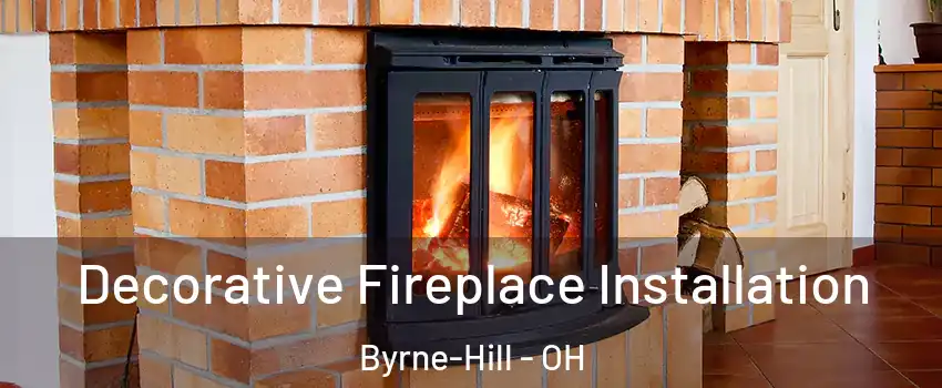 Decorative Fireplace Installation Byrne-Hill - OH