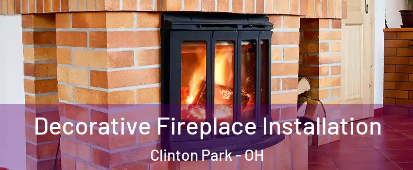 Decorative Fireplace Installation Clinton Park - OH