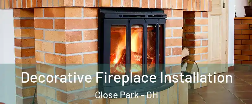 Decorative Fireplace Installation Close Park - OH
