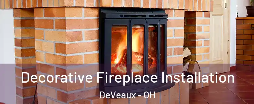 Decorative Fireplace Installation DeVeaux - OH