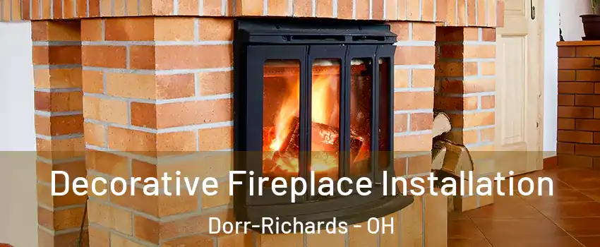 Decorative Fireplace Installation Dorr-Richards - OH