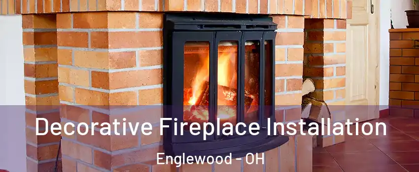 Decorative Fireplace Installation Englewood - OH