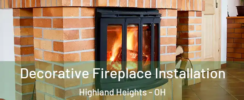 Decorative Fireplace Installation Highland Heights - OH